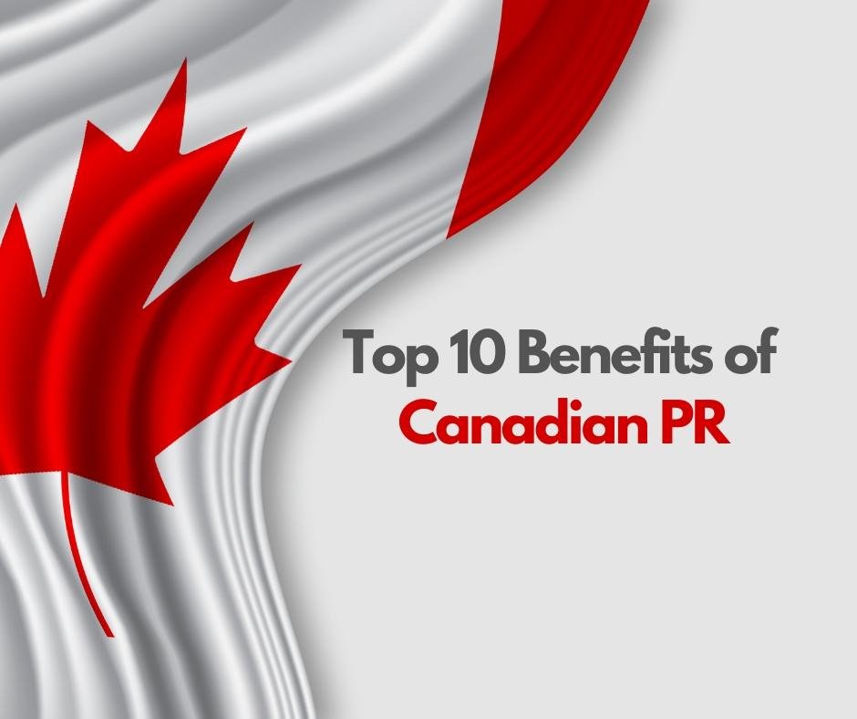 Top 10 Benefits of Canadian PR
